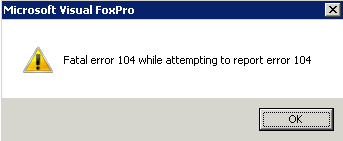 A FoxPro error 'Fatal Error 104 when trying to report error 104'